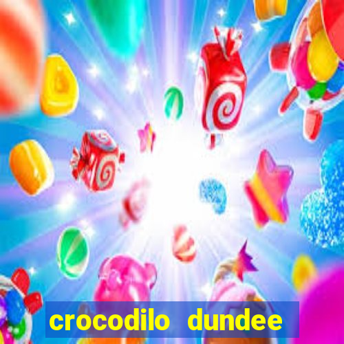 crocodilo dundee filme completo dublado